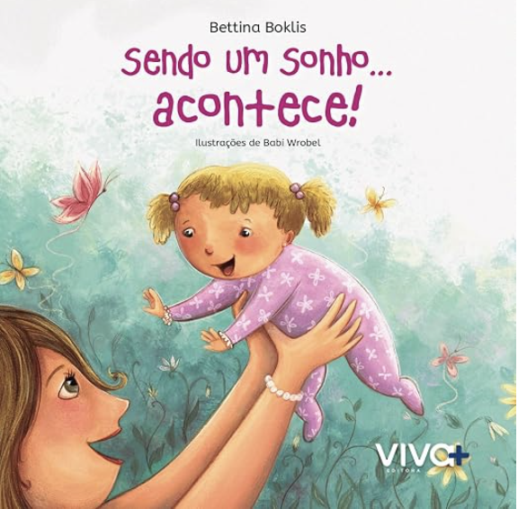 Capa do livro infantil Sendo um sonho... acontece!, de Bettina Boklis, ilustrações de Babi Wrobel